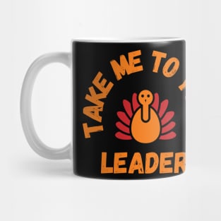 Take Me to Your Leader says turkey on Thanksgiving Mug